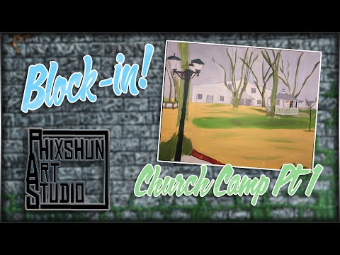 Church Camp Pt 1 - Block-In! | Phixshun Art Studio | Acrylic Painting