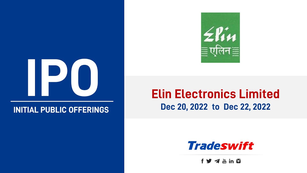 IPO - Elin Electronics Limited |  20 Dec - 22 Dec 2022  |  