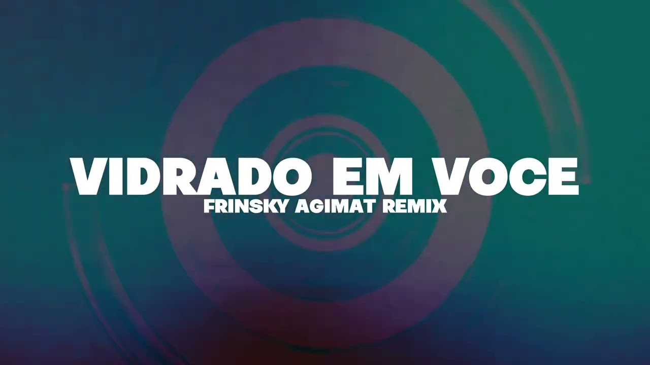 VIDRADO EM VOCE - FRINSKY AGIMAT REMIX - 2K25
