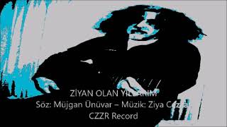 Ziyan Olan Yıllarım - Czzr - Tarihe Bırakılan Şarkılarım