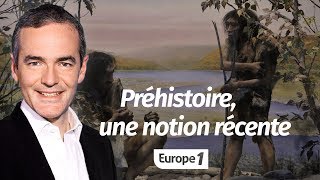 Au cœur de l'histoire: Préhistoire, une notion récente (Franck Ferrand)