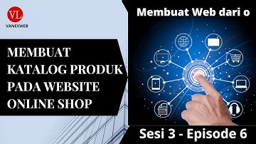 Membuat Katalog Produk pada web E-Commerce (Sesi 3 Episode 6)