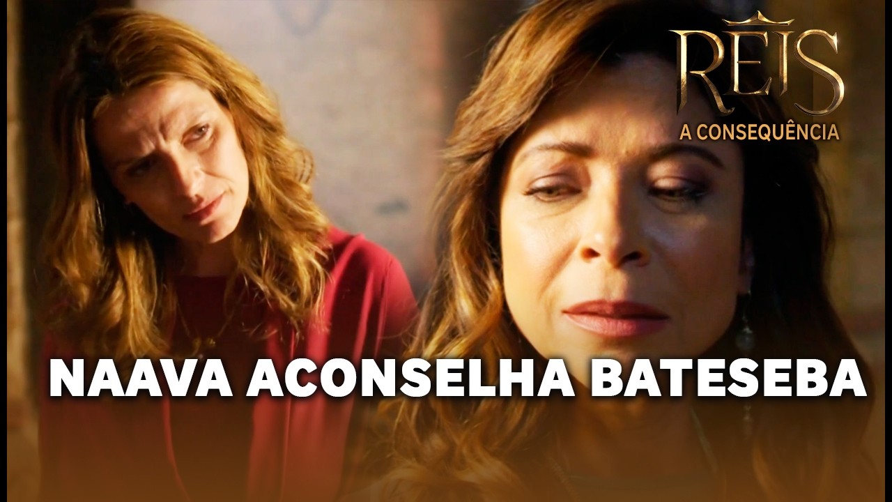 REIS - A CONSEQUÊNCIA: Naava aconselha Bateseba a buscar consolo em Deus