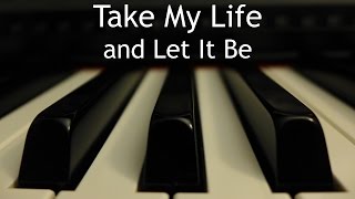 Take My Life and Let It Be - piano instrumental hymn with lyrics chords