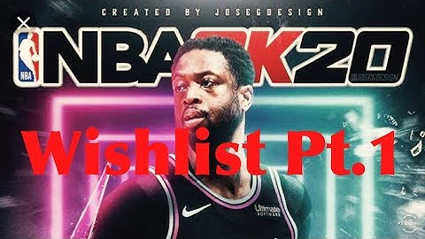NBA 2K20 WISHLIST PART 1