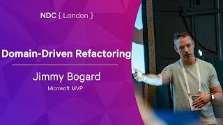 Domain-Driven Refactoring - Jimmy Bogard - NDC London 2022
