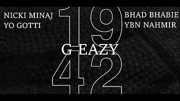 G-Eazy - 1942 [Remix] (feat. Yo Gotti, YBN Nahmir, Nicki Minaj, Bhad Bhabie)