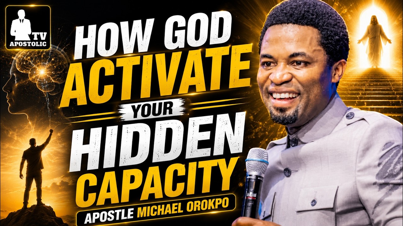 HOW GOD ACTIVATE YOUR HIDDEN CAPACITY || Apostle Michael Orokpo # ...