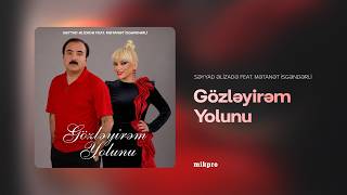 Səyyad Əlizadə Ft. Mətanət İsgəndərli - Gözləyirəm Yolunu (Rəsmi)