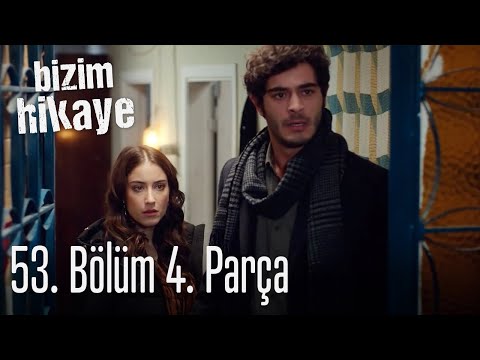 Bizim Hikaye 53. Bölüm 4. Parça