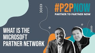#P2PNow: What is the Microsoft Partner Network?