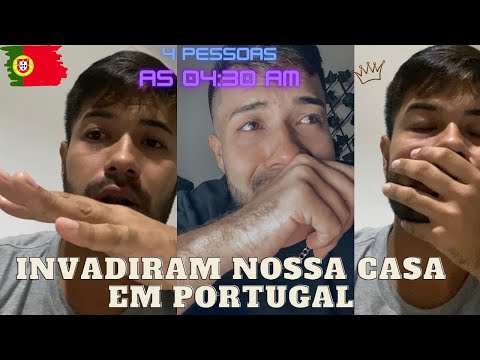 NOSSA CASA FOI INVADIDA DE MADRUGADA EM PORTUGAL!