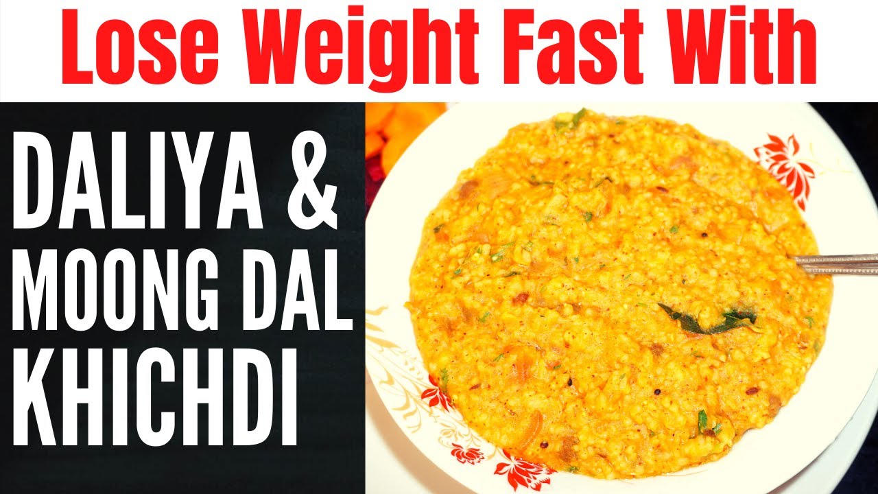 Lose Weight Fast with Daliya Khichdi Recipe Moong Dal Khichdi for