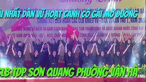 GIẢI NHẤT DÂN VŨ 🇻🇳 MASHUP CÔ GÁI MỞ ĐƯỜNG 🇻🇳 CLB TDP SƠN QUANG 🇻🇳🇻🇳🇻🇳