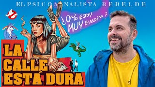 ¿LA CALLE ESTÁ DURA?   El psicoanalista rebelde