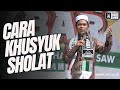 Bagaimana Caranya Khusyuk Sholat? | Ustadz Abdul Somad