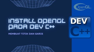 CARA INSTAL/PASANG OPENGL DI DEV C++ | MEMBUAT GARIS DAN TITIK