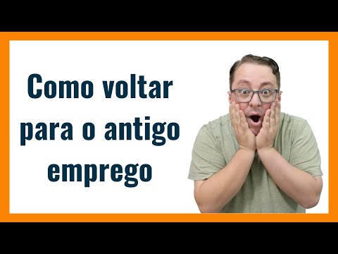 Vídeo: Como Voltar Ao Seu Emprego Anterior