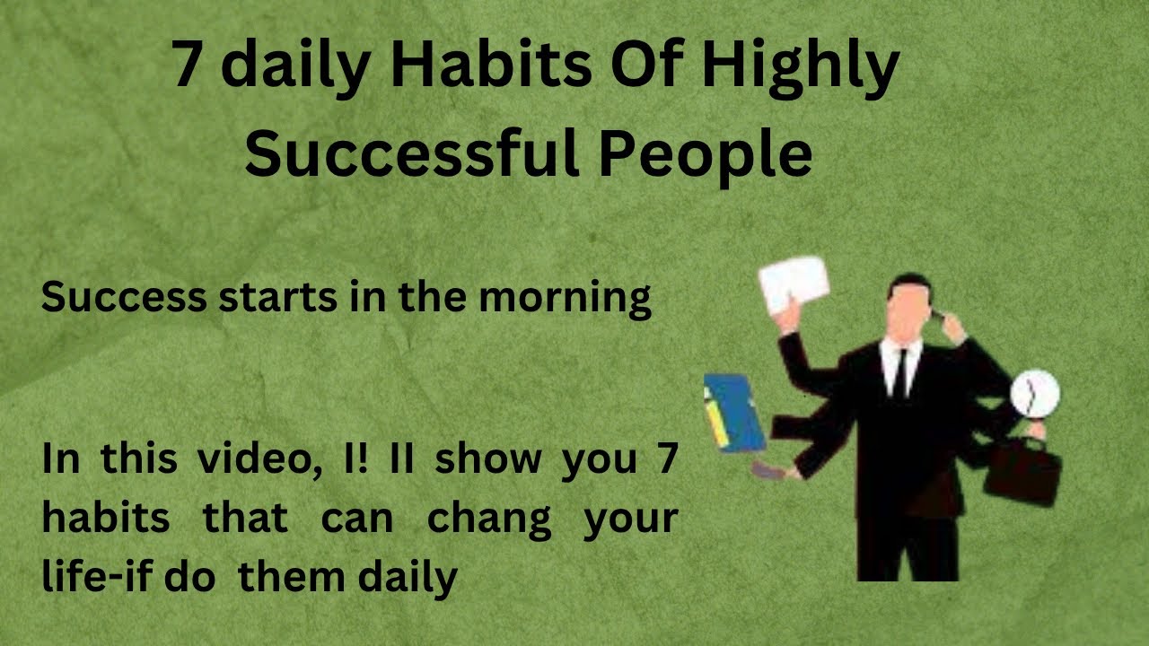 7 Daily Habits of Highly Successful People | Change Your Life with ...