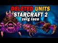 ZERG DELETED UNITS from StarCraft 2