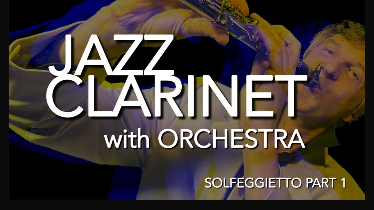 JAZZ CLARINET & ORCHESTRA - SOLFEGGIETTO PART 1