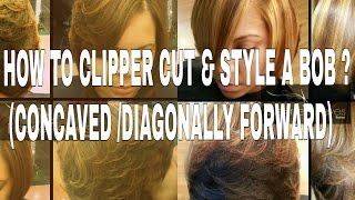 How To Clipper Cut & Style A Bob (Concave / Diagonally Forward)