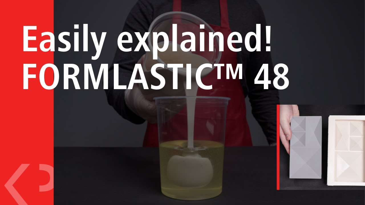Easily explained! FORMLASTIC™ 48