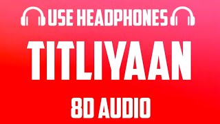 Titliaan (8D AUDIO) Harrdy Sandhu | Sargun Mehta | Afsana Khan | Jaani | Avvy Sra | Arvindr Khaira