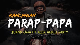 Download Lagu Party Remix Kancingan || PARAP_PAPA || Juand Owa Ft Alex Audio Party MP3