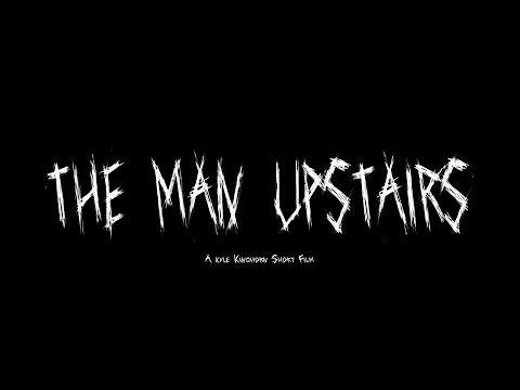 The Man Upstairs Short Horror Film