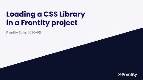 Frontity Talks 2020-08 - Loading a CSS Library in a Frontity project