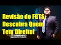Revisão do FGTS: Descubra Quem Tem Direito!