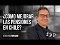 Bernardo Fontaine | ¿Cómo mejorar las pensiones en Chile?