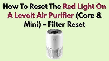 How To Reset The Red Light On A Levoit Air Purifier (Core & Mini) – Filter Reset