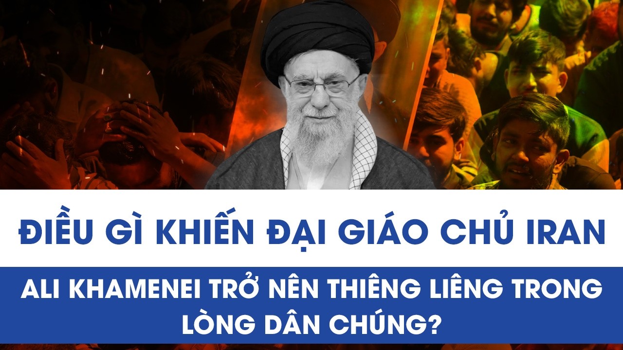 ĐIỀU GÌ KHIẾN ĐẠI GIÁO CHỦ IRAN ALI KHAMENEI TRỞ NÊN THIÊNG LIÊNG TRONG LÒNG DÂN CHÚNG?