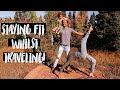 How we STAY FIT Living FULL TIME on the ROAD