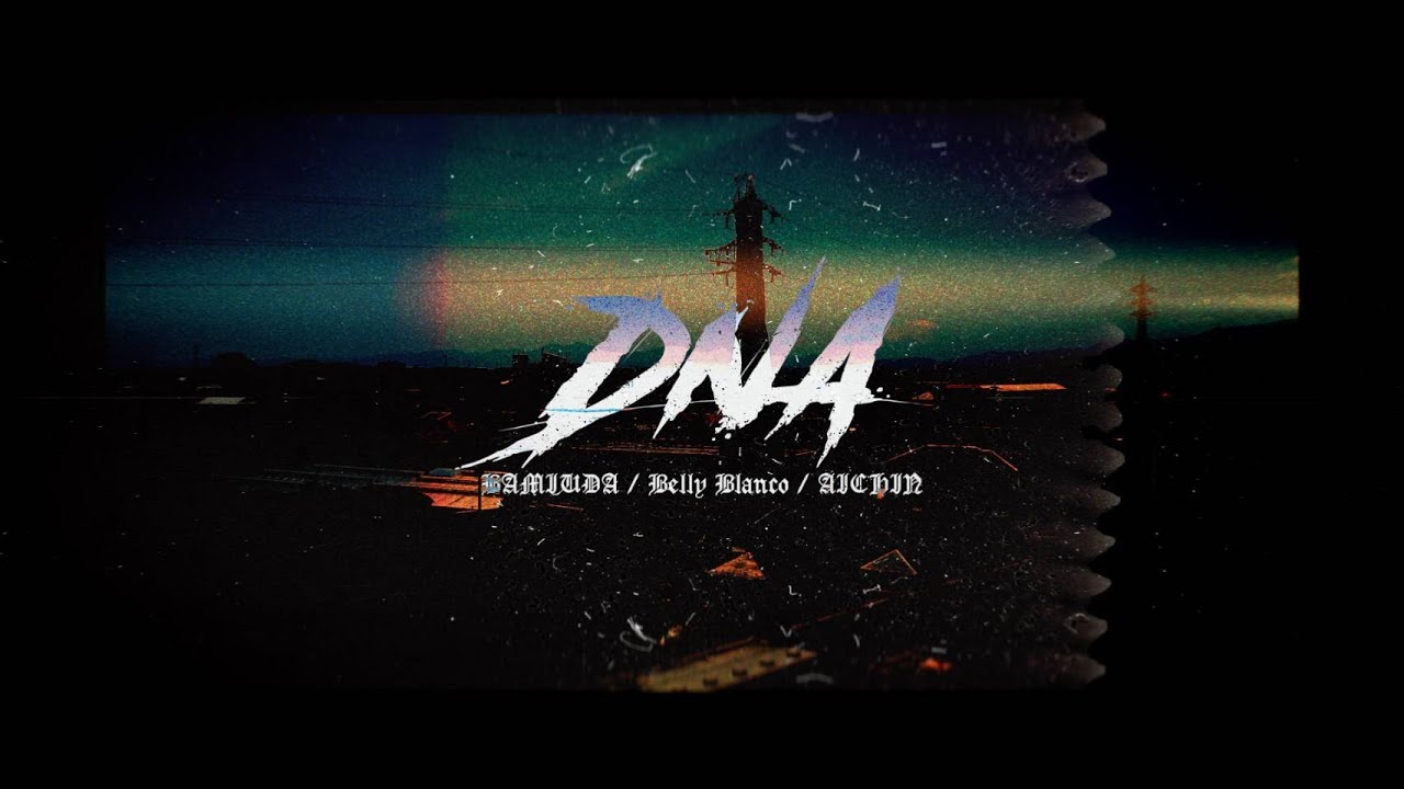 Watch - DNA - Belly blanco, AICHIN & BAMIUDA (Prod.AKAIKE Beatz) on YouTube Watch - DNA - Belly blanco, AICHIN & BAMIUDA (Prod.AKAIKE Beatz) on YouTube
