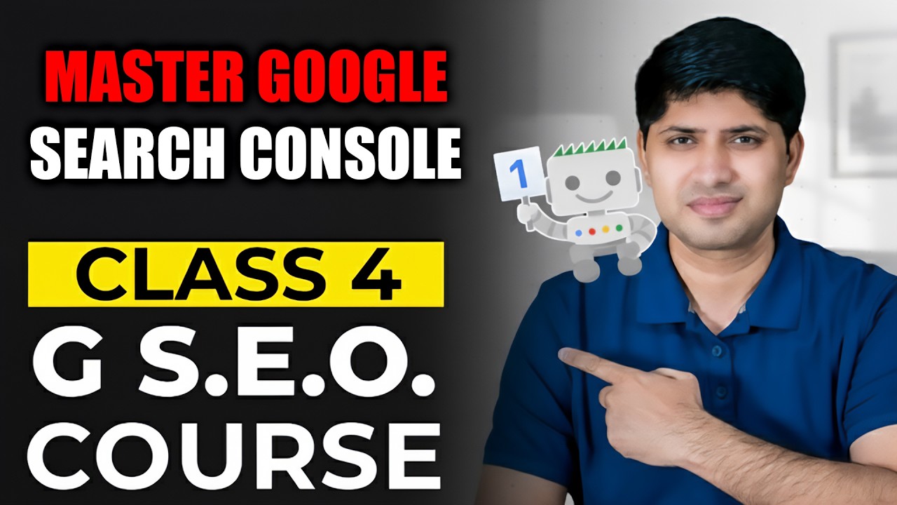 Class 4 - Google Search Console Part 1 - Advanced SEO Course 2025 | Complete SEO Course 2025