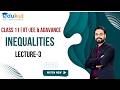 CLASS 11| BASIC MATHS | INEQUALITIES | LECTURE - 3 | IIT -JEE MAINS &amp; ADVANCED BY PATHIK ROY SIR