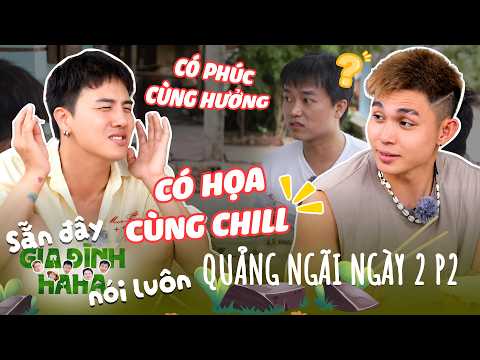 Khoảnh khắc ê hề tại Quảng Ngãi ngày 2 - Phần 2 | SẴN ĐÂY GIA ĐÌNH HAHA NÓI LUÔN