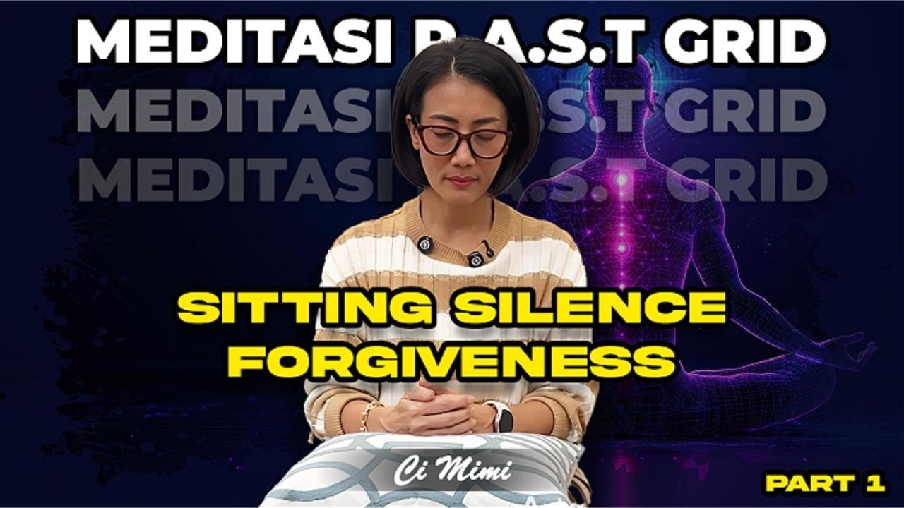 Meditasi Sitting Silence for Forgiveness P.A.S.T GRID | ft. Ci Mimi