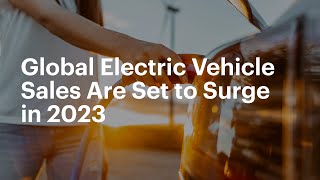 Global Electric Vehicle Sales Set To Surge In 2023