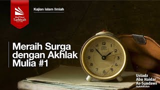 Meraih Surga dengan Akhlak Mulia #1 - Ustadz Abu Haidar As-Sundawy حفظه الله