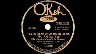 1931 Louis Armstrong - I’ll Be Glad When You’re Dead, You Rascal You