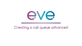eve user guide - creating a call queue advanced