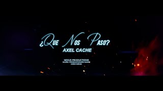 Axel Cache - ¿Qué nos pasó? (Video Oficial)