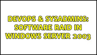DevOps & SysAdmins: Software RAID in Windows Server 2003 (5 Solutions!!)