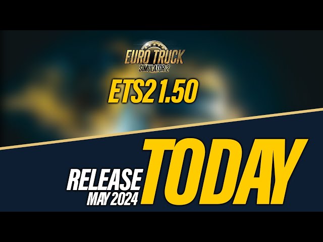 ETS2 1.50 Full Version Release | 14 May 2024 class=
