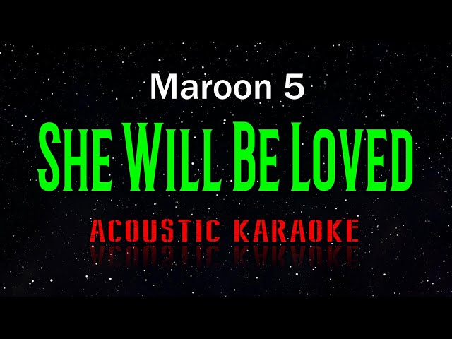 Maroon 5  -  She Will Be Loved  (Acoustic Karaoke) class=