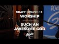 Grace Honolulu Worship | Such an Awesome God